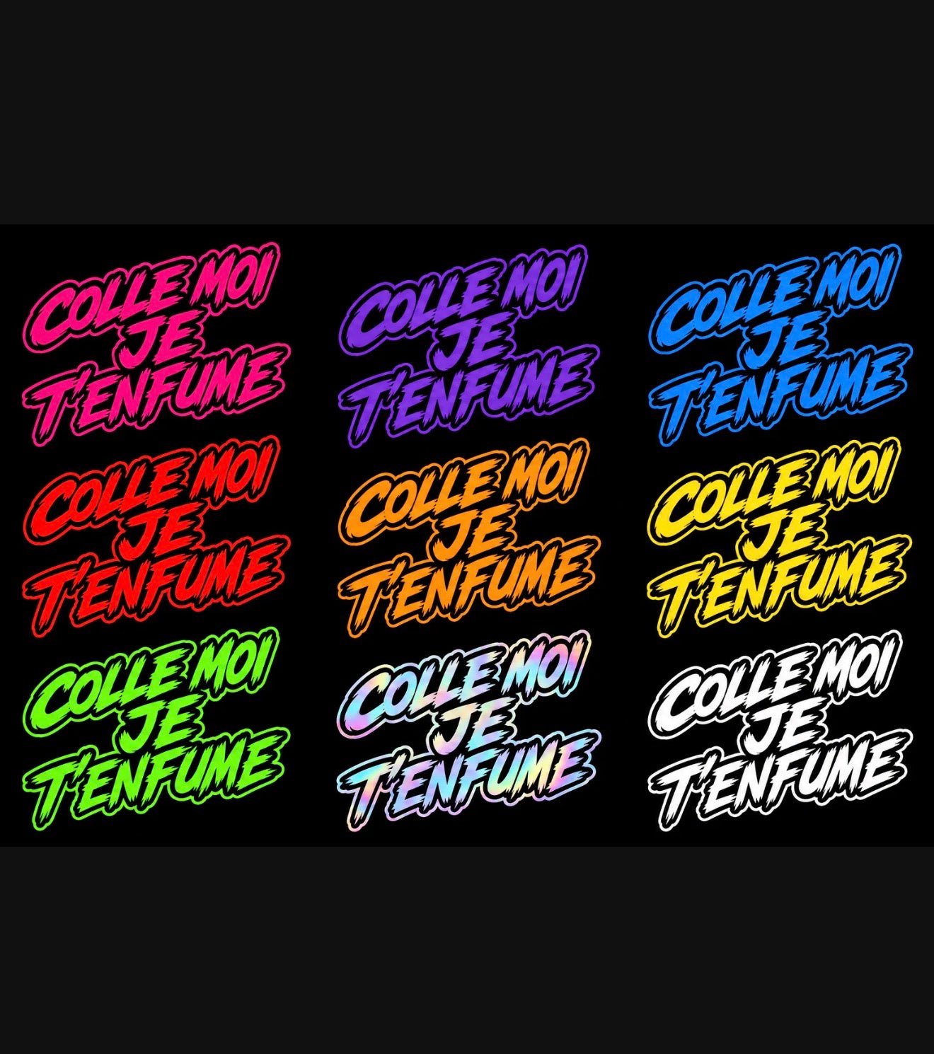    Sticker Colle-moi je t’enfume voiture
* Sticker Colle-moi je t’enfume vinyle premium
* Autocollant Colle-moi je t’enfume
* Sticker voiture Colle-moi je t’enfume
* Sticker Colle-moi je t’enfume personnalisé